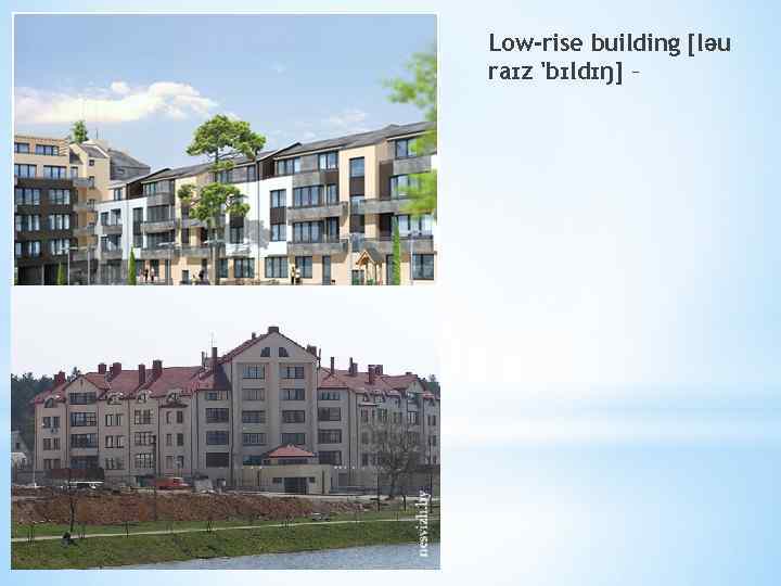 Low-rise building [ləu raɪz 'bɪldɪŋ] – 