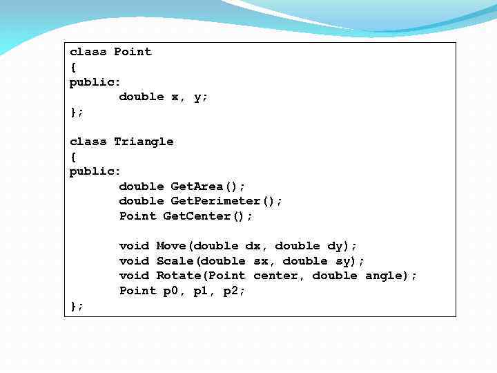 class Point { public: double x, y; }; class Triangle { public: double Get.