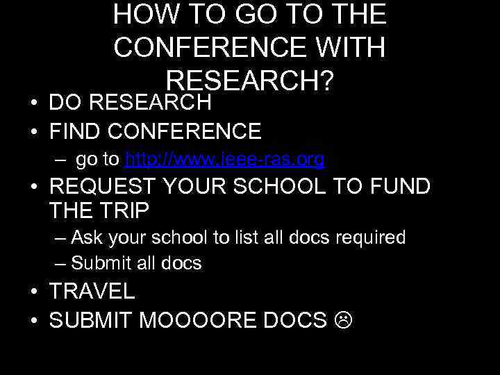 HOW TO GO TO THE CONFERENCE WITH RESEARCH? • DO RESEARCH • FIND CONFERENCE