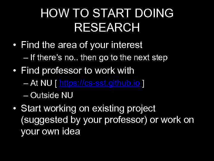 HOW TO START DOING RESEARCH • Find the area of your interest – If