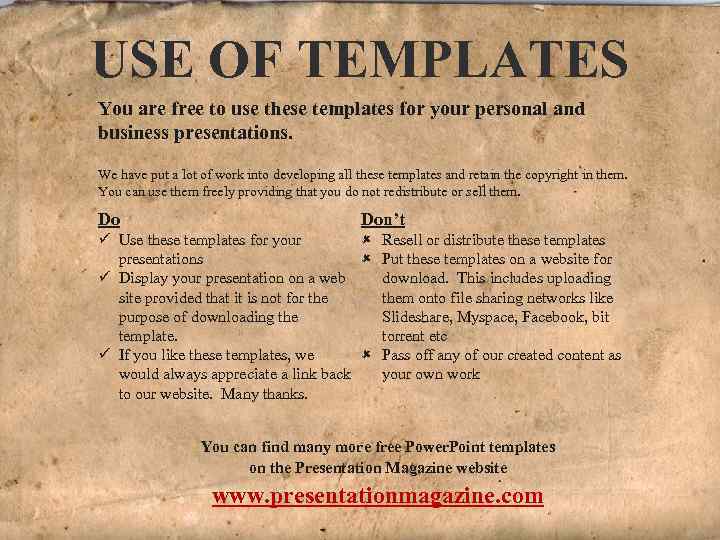 USE OF TEMPLATES You are free to use these templates for your personal and