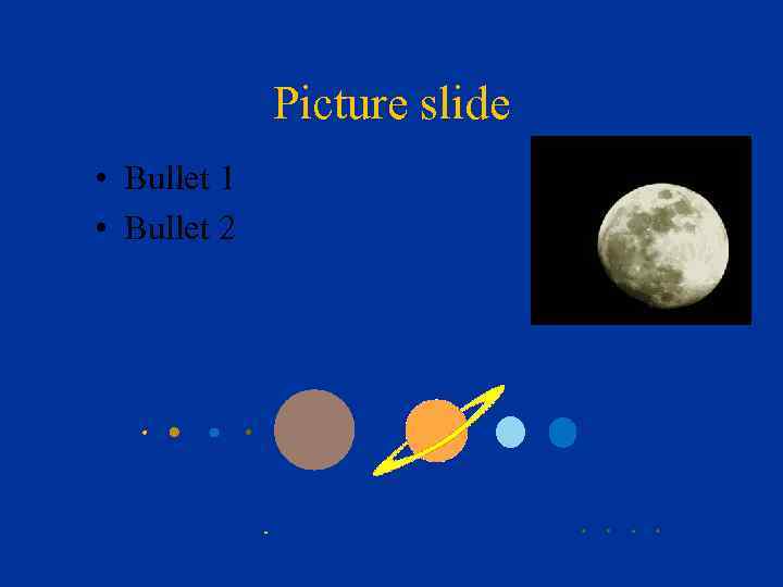 Picture slide • Bullet 1 • Bullet 2 