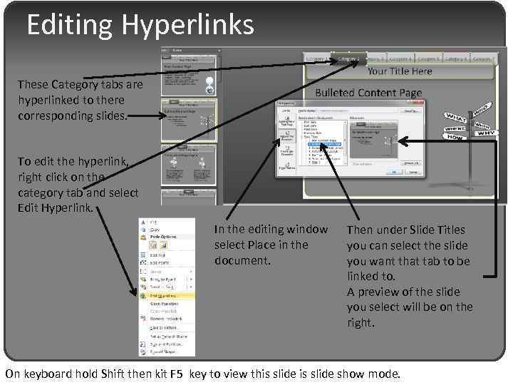 Editing Hyperlinks These Category tabs are hyperlinked to there corresponding slides. To edit the