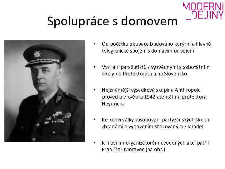 Spolupráce s domovem • Od počátku okupace budováno kurýrní a hlavně telegrafické spojení s