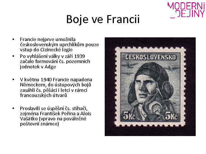 Boje ve Francii • • Francie nejprve umožnila československým uprchlíkům pouze vstup do Cizinecké