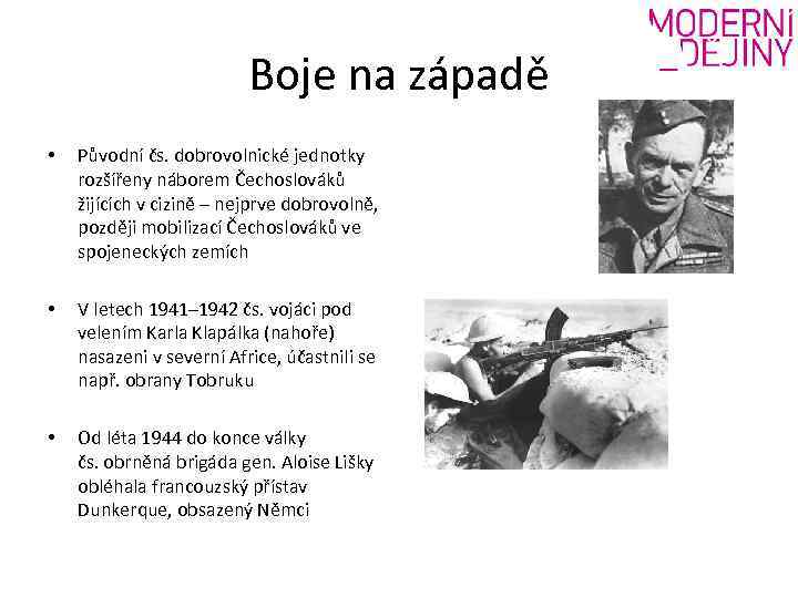 Boje na západě • Původní čs. dobrovolnické jednotky rozšířeny náborem Čechoslováků žijících v cizině