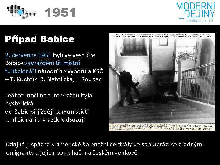 1951 Případ Babice 2. července 1951 byli ve vesničce Babice zavražděni tři místní funkcionáři