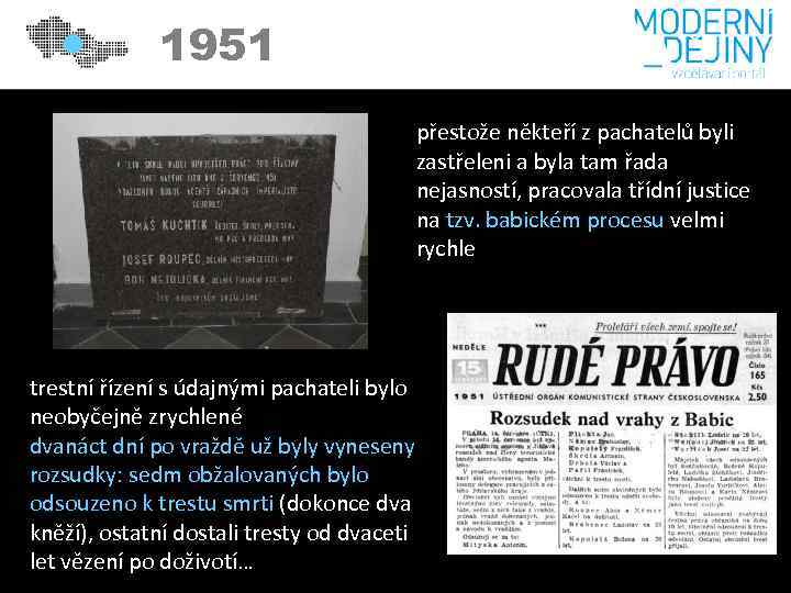 1951 přestože někteří z pachatelů byli zastřeleni a byla tam řada nejasností, pracovala třídní