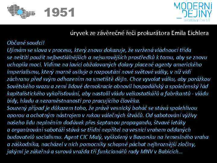 1951 úryvek ze závěrečné řeči prokurátora Emila Eichlera Občané soudci! Ujímám se slova v