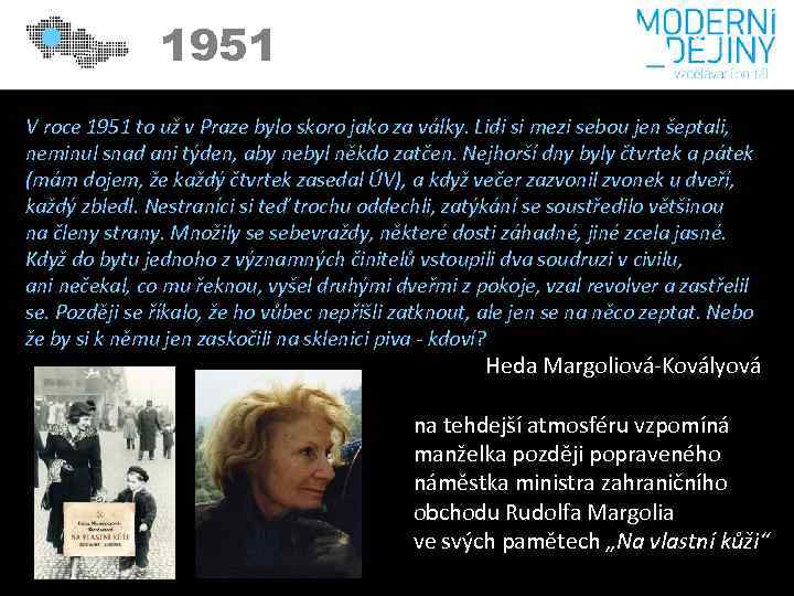 1951 V roce 1951 to už v Praze bylo skoro jako za války. Lidi