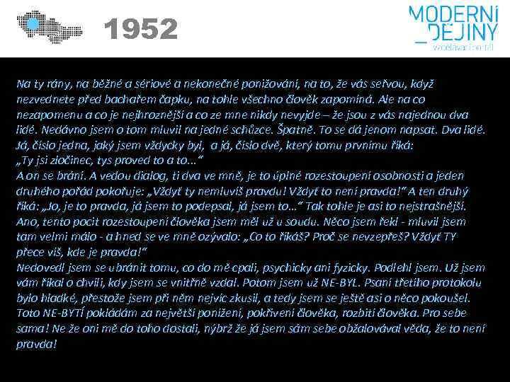 1952 Na ty rány, na běžné a sériové a nekonečné ponižování, na to, že