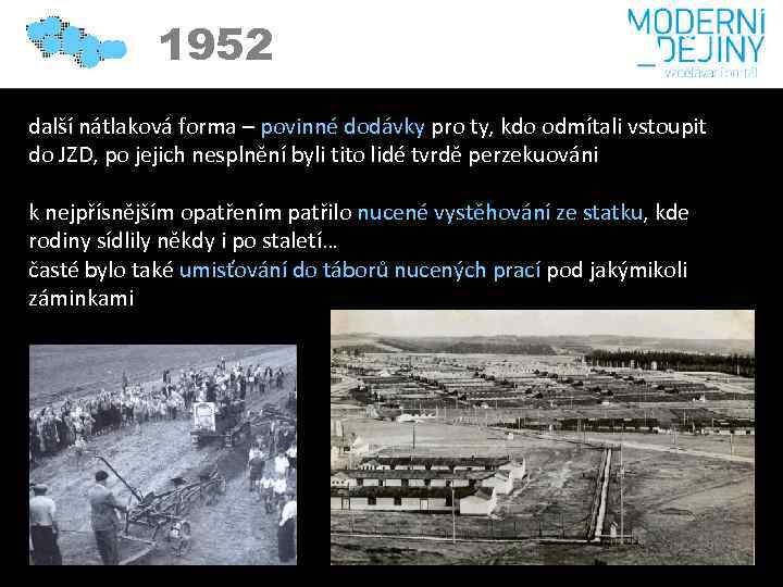 1952 další nátlaková forma – povinné dodávky pro ty, kdo odmítali vstoupit do JZD,