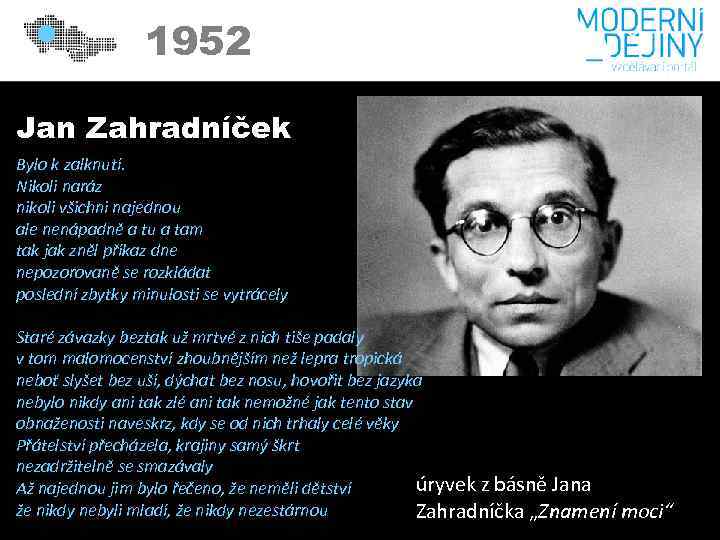 1952 Jan Zahradníček Bylo k zalknutí. Nikoli naráz nikoli všichni najednou ale nenápadně a