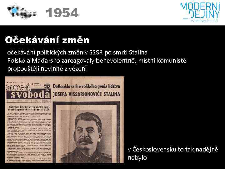 1954 Očekávání změn očekávání politických změn v SSSR po smrti Stalina Polsko a Maďarsko