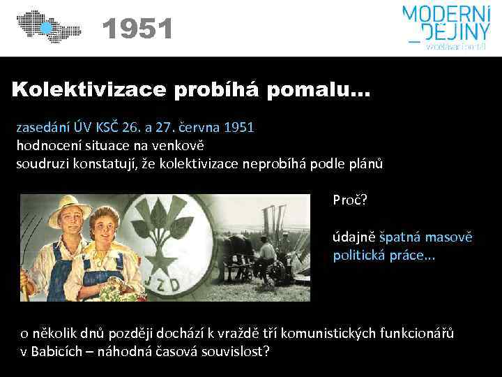 1951 Kolektivizace probíhá pomalu… zasedání ÚV KSČ 26. a 27. června 1951 hodnocení situace