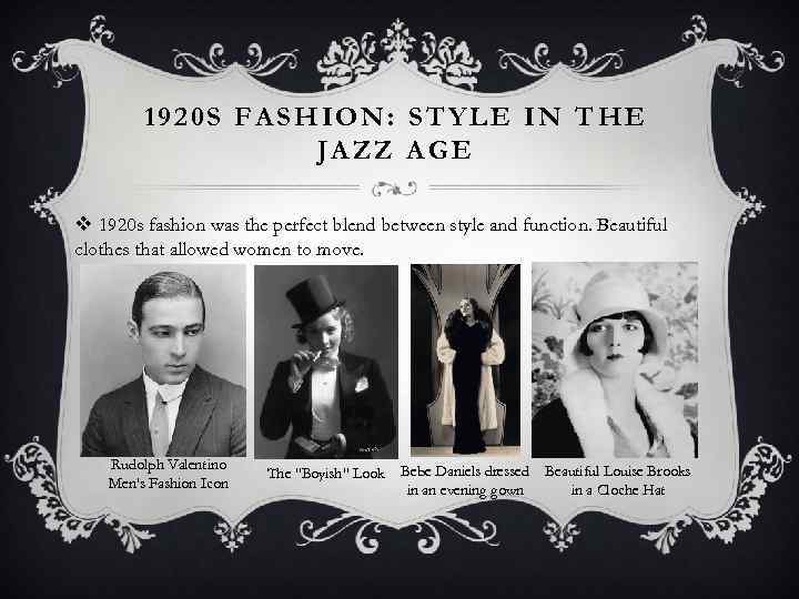1920 S FASHION: STYLE IN THE JAZZ AGE v 1920 s fashion was the