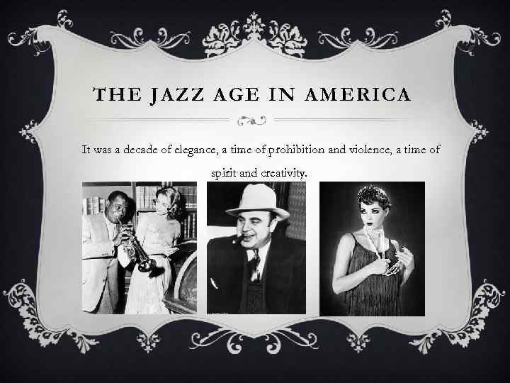 THE JAZZ AGE IN AMERICA It was a decade of elegance, a time of