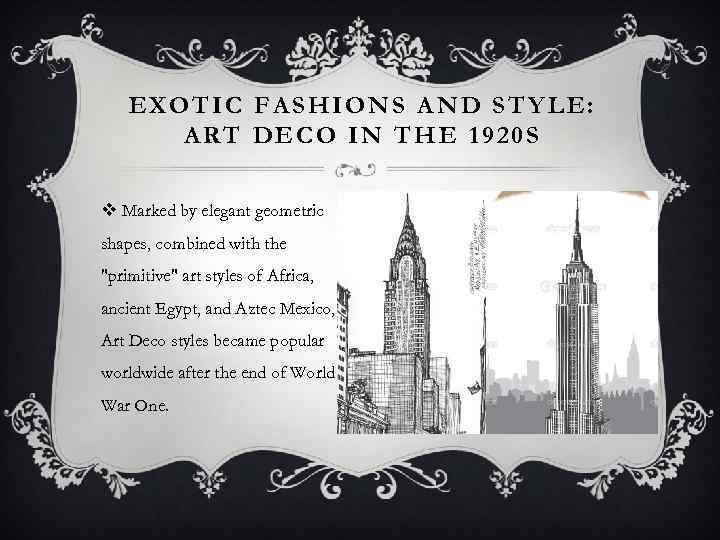 EXOTIC FASHIONS AND STYLE: ART DECO IN THE 1920 S v Marked by elegant