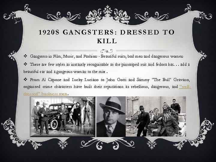 1920 S GANGSTERS: DRESSED TO KILL v Gangsters in Film, Music, and Fashion -