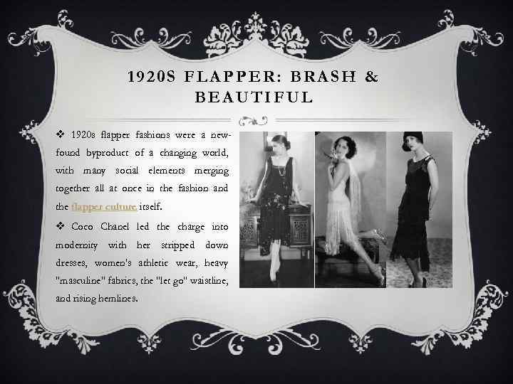 1920 S FLAPPER: BRASH & BEAUTIFUL v 1920 s flapper fashions were a newfound