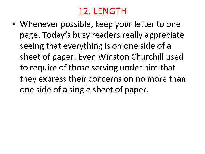 12. LENGTH • Whenever possible, keep your letter to one page. Today’s busy readers