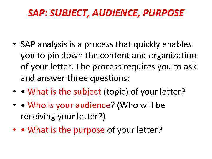 SAP: SUBJECT, AUDIENCE, PURPOSE • SAP analysis is a process that quickly enables you