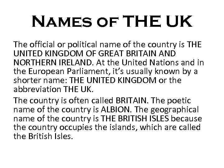 Names of THE UK The official or political name of the country is THE