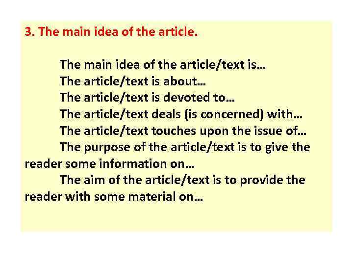 3. The main idea of the article/text is… The article/text is about… The article/text