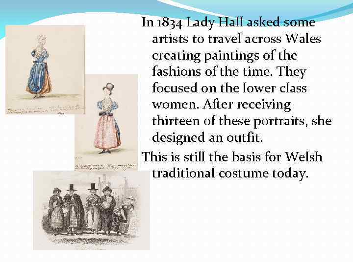 In 1834 Lady Hall asked some artists to travel across Wales creating paintings of