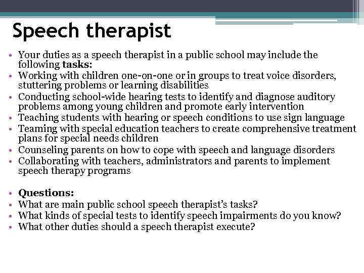 Speech therapist • Your duties as a speech therapist in a public school may