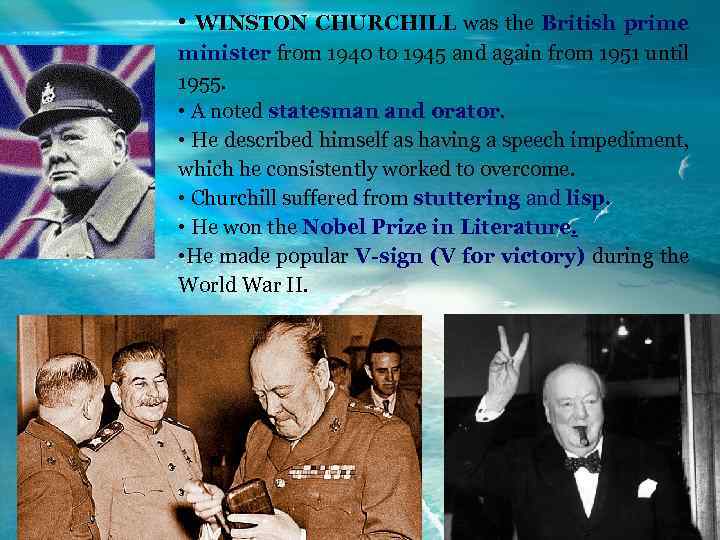  • WINSTON CHURCHILL was the British prime minister from 1940 to 1945 and