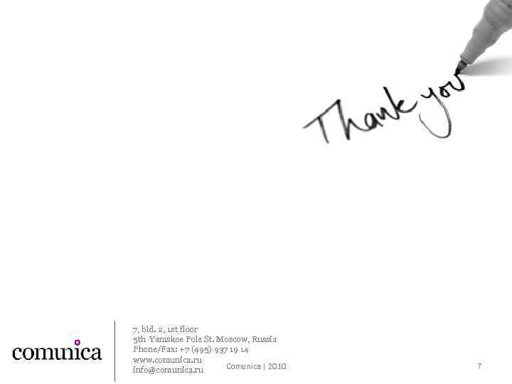 7, bld. 2, 1 st floor 5 th Yamskoe Pole St. Moscow, Russia Phone/Fax: