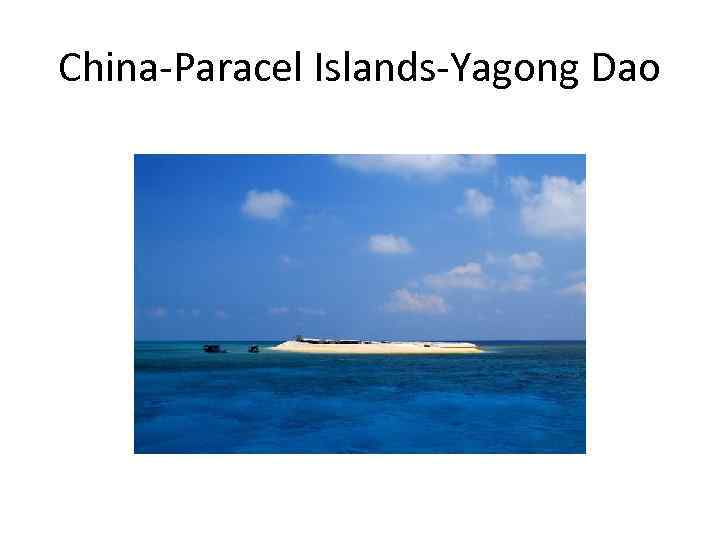 China-Paracel Islands-Yagong Dao 