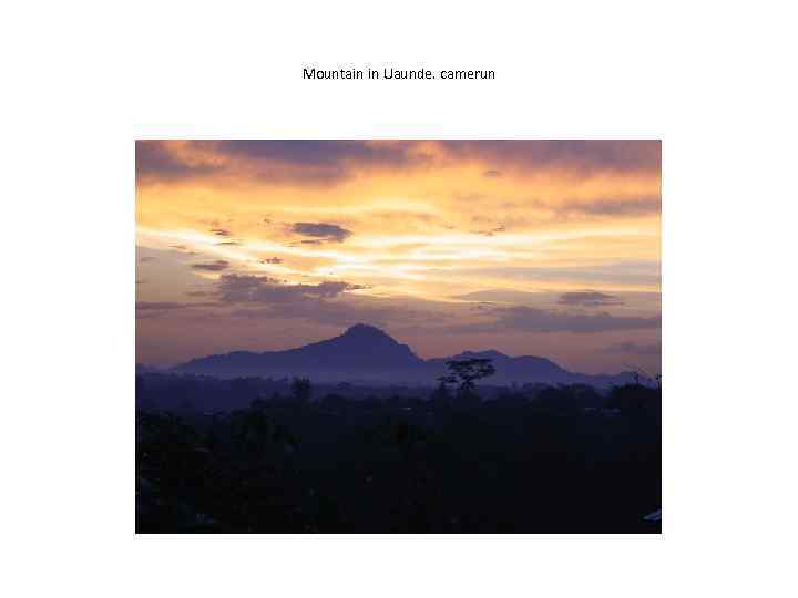 Mountain in Uaunde. camerun 