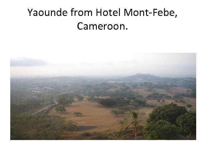 Yaounde from Hotel Mont-Febe, Cameroon. 