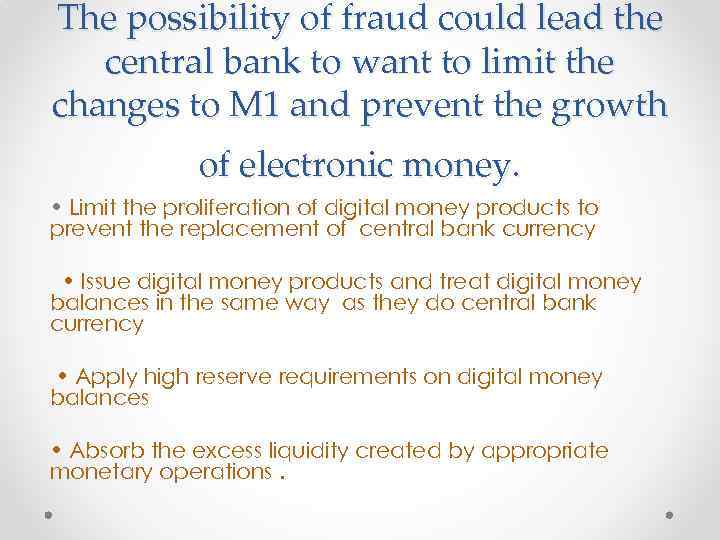 The possibility of fraud could lead the central bank to want to limit the
