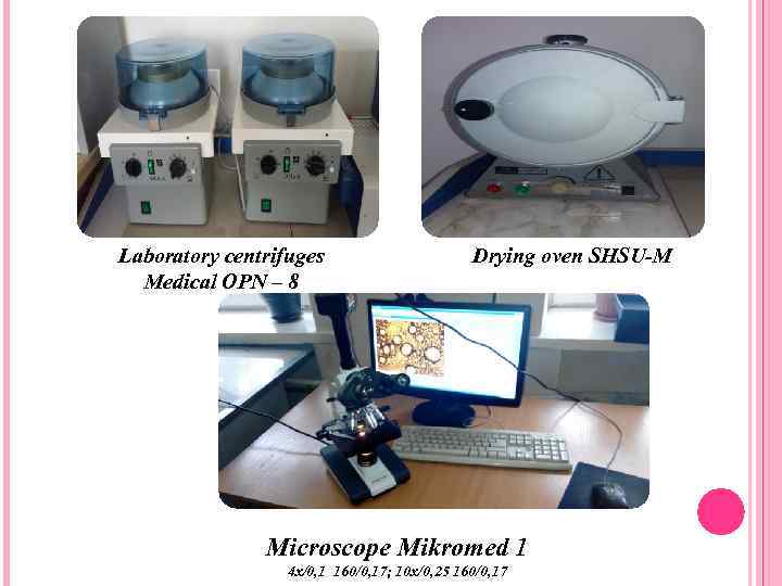 Laboratory centrifuges Medical OPN – 8 Drying oven SHSU-М Microscope Mikromed 1 4 х/0,