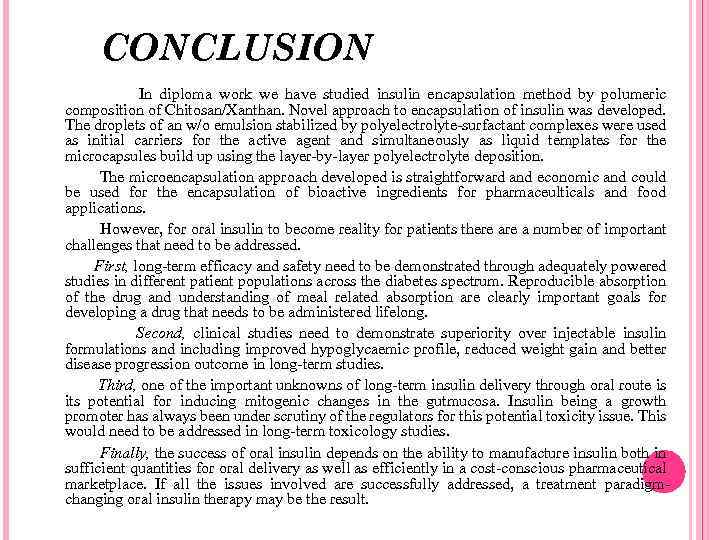 CONCLUSION In diploma work we have studied insulin encapsulation method by polumeric composition of