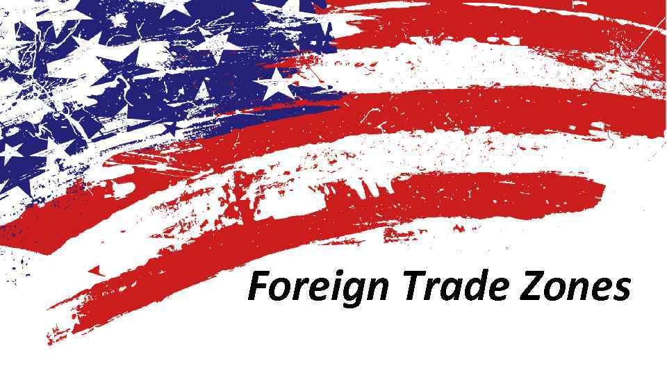 Foreign Trade Zones 