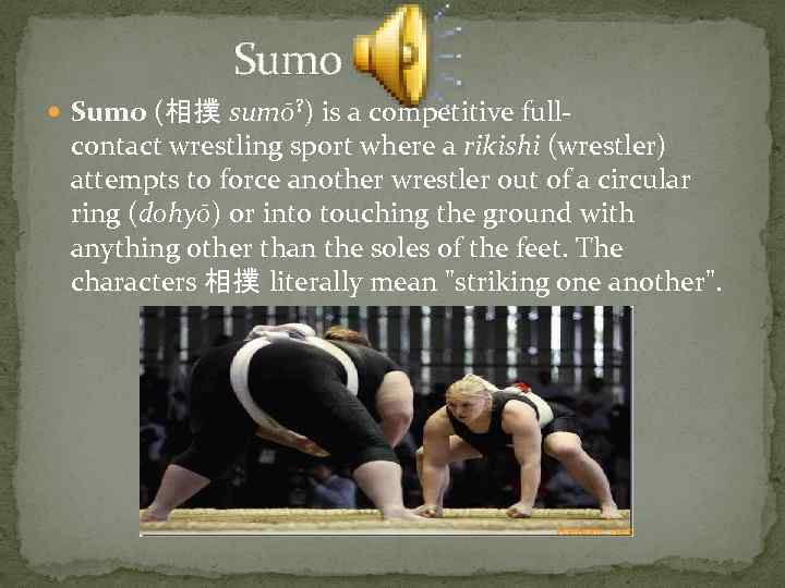  Sumo (相撲 sumō? ) is a competitive full- contact wrestling sport where a