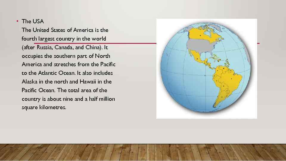 It this part of the country. The United States of America is the 4th largest Country in the World (after Russia, Canada and China).. The USA the United States of America is the fourth largest Country. Total area USA. The USA is the largest Country(fourth, the World, in, in, area).
