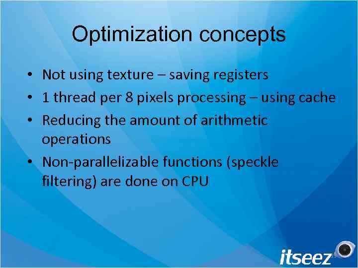 Optimization concepts • Not using texture – saving registers • 1 thread per 8