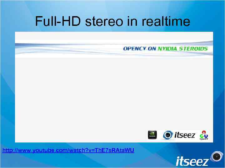 Full-HD stereo in realtime http: //www. youtube. com/watch? v=Th. E 7 s. RAta. WU