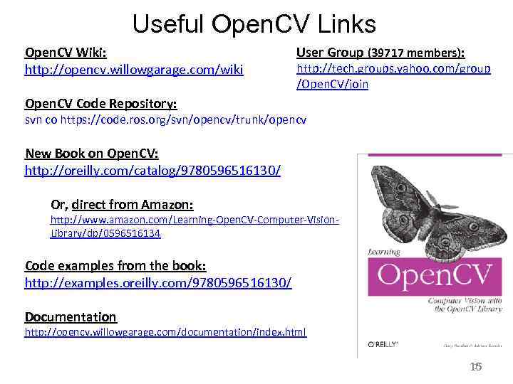 Useful Open. CV Links Open. CV Wiki: http: //opencv. willowgarage. com/wiki User Group (39717