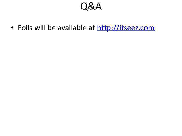 Q&A • Foils will be available at http: //itseez. com 