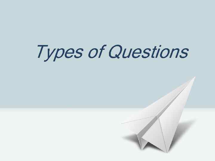 Types of Questions 