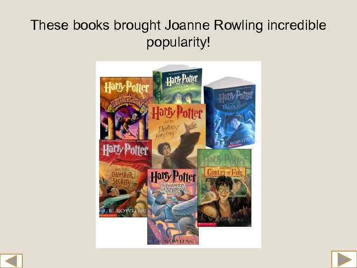 These books brought Joanne Rowling incredible popularity! 