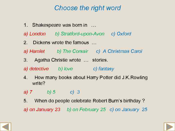 Choose the right word 1. Shakespeare was born in … a) London 2. b)