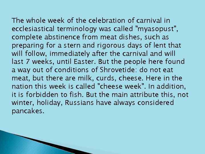 The whole week of the celebration of carnival in ecclesiastical terminology was called 