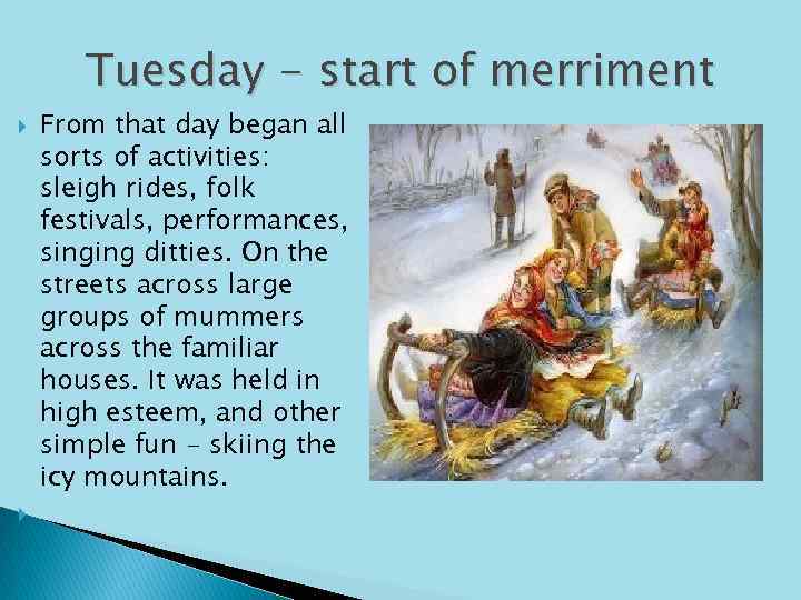 Tuesday - start of merriment From that day began all sorts of activities: sleigh